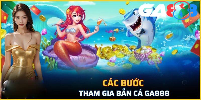 Thủ tục đặt cược bắn cá đổi thưởng tại GA888 đơn giản